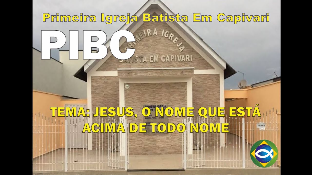 PiBC - Primeira Igreja Batista em Capivari (Jesus, o nome que est&aacute; acima de todo nome)