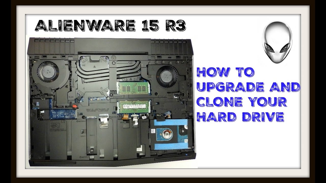 ALIENWARE 15 R3 -  UPGRADING/CLONE THE HARD DRIVE AND LOOK AT THE BIOS
