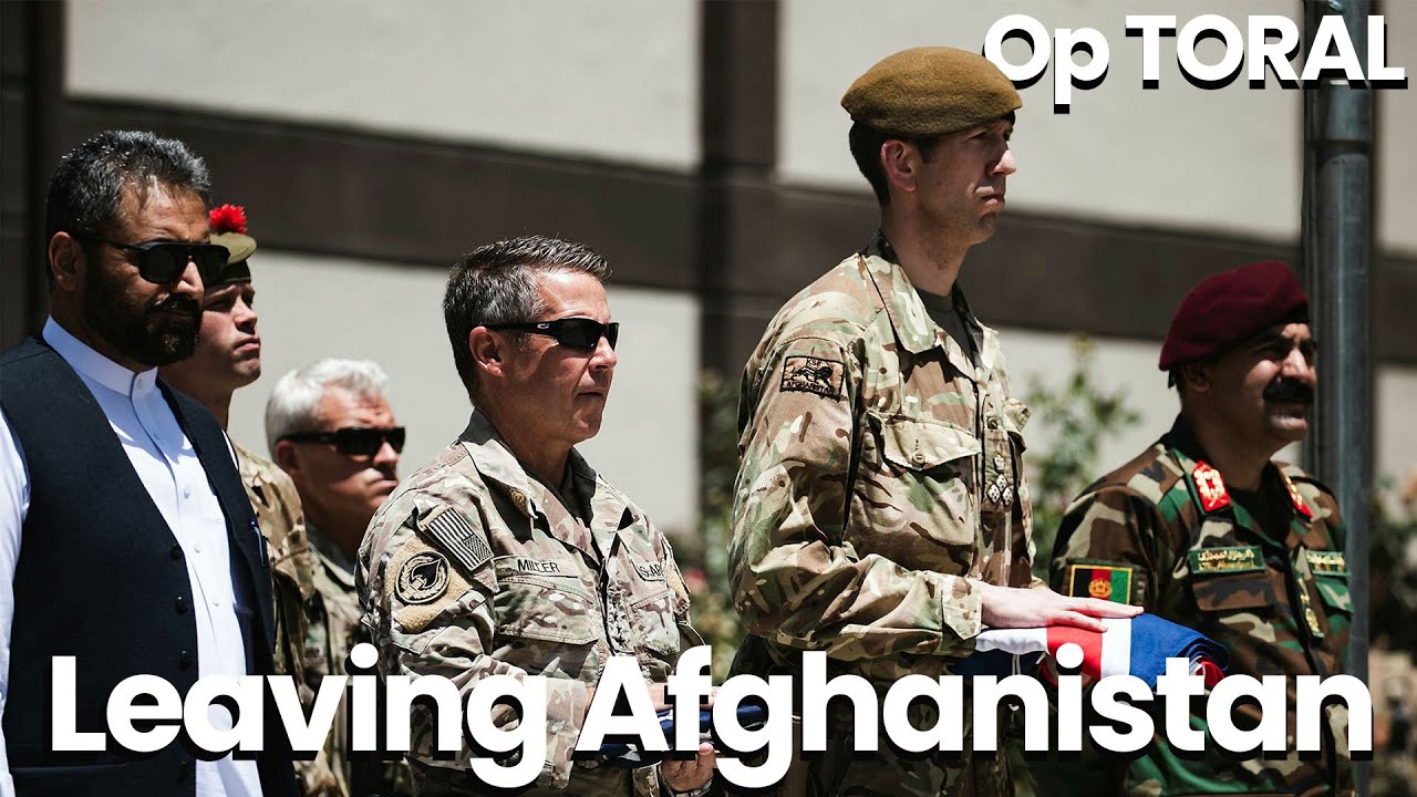Leaving Afghanistan May 2021 - Op TORAL