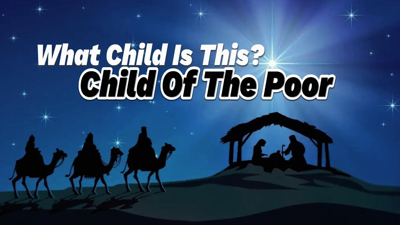 What Child is This / Child of the Poor - Minus one