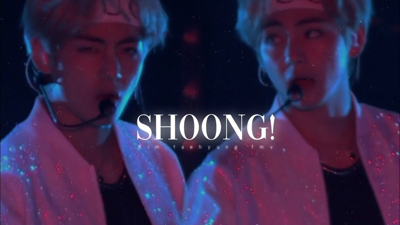 Shoong!- Kim Taehyung FMV