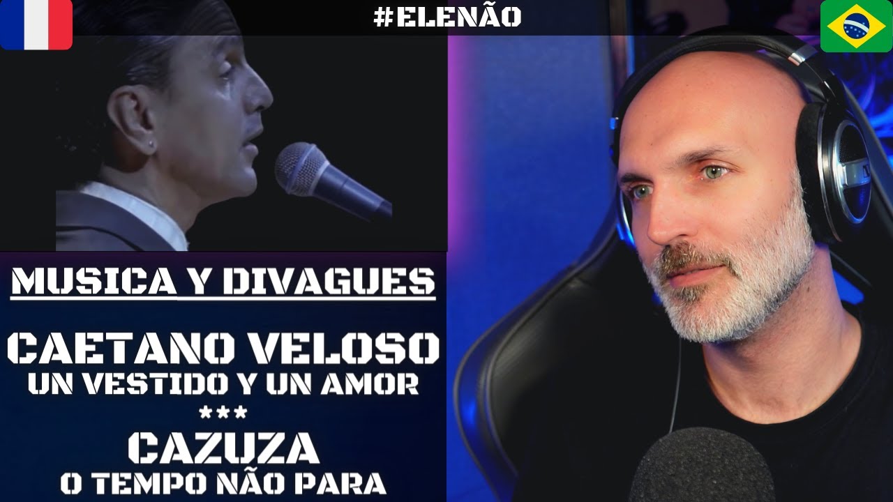 Reacción brasileña | Caetano Veloso - Un Vestido y un Amor | Cazuza - O Tempo Não Para | ElFrancés