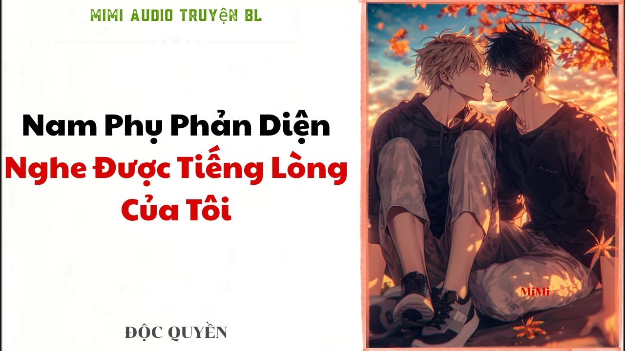 [ BL Audio  ] Nam Phụ Phản Diện Nghe Được Tiếng Lòng Của Tôi - Đam Mỹ Full