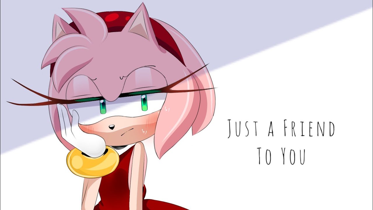 ♡° ..一Just a Friend to You一❁°♡ [⑅Sonamy Animatic⑅] ..°♡//