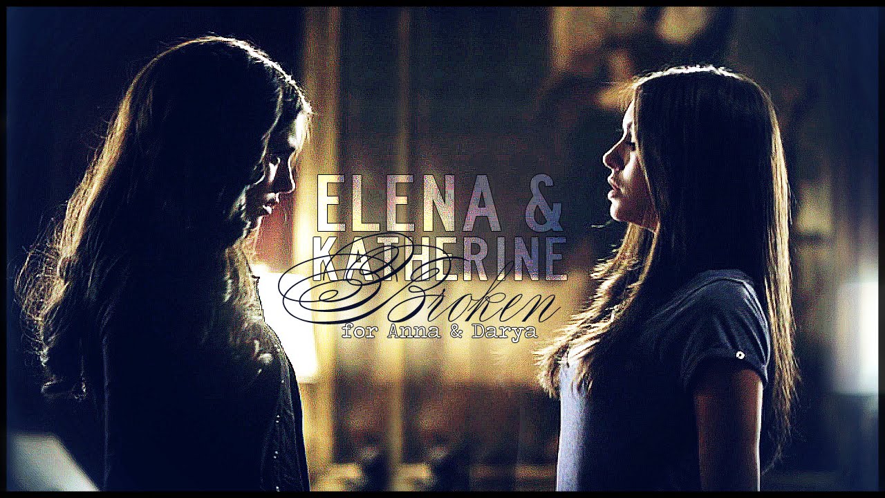 Katherine & Elena: Broken