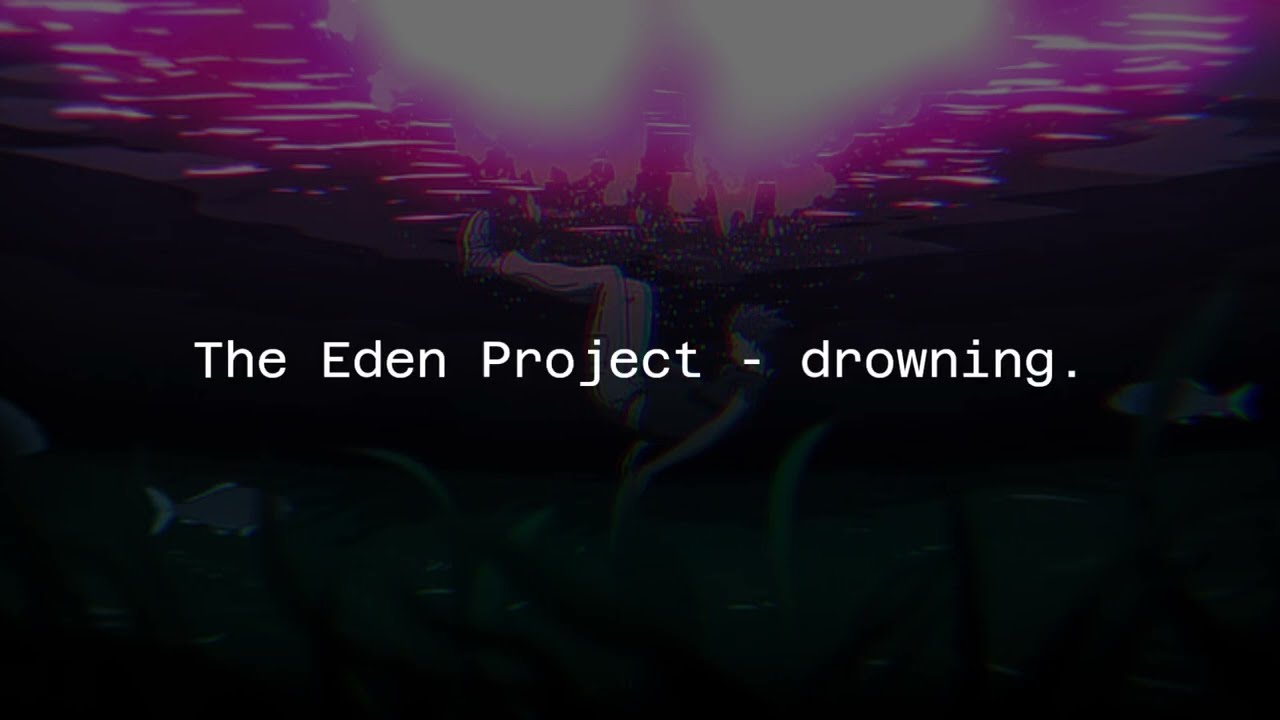 the eden project - drowning. (slowed + reverb) [lyrics]