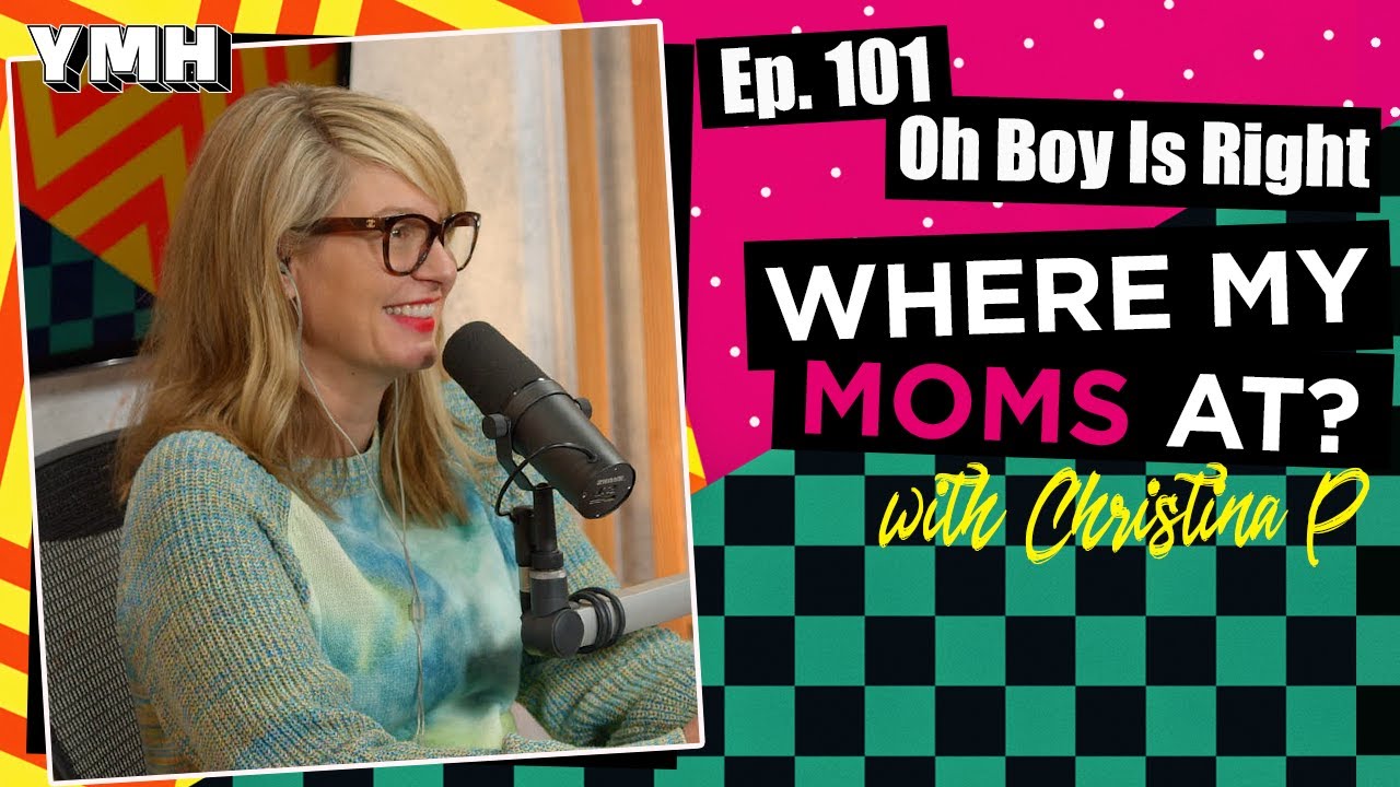Ep. 101 Oh Boy Is Right | Where My Moms At?