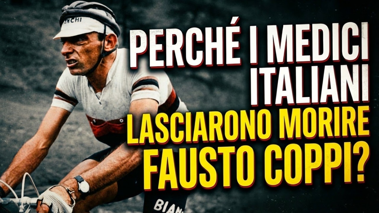 PERCHÉ I MEDICI ITALIANI LASCIARONO MORIRE FAUSTO COPPI?