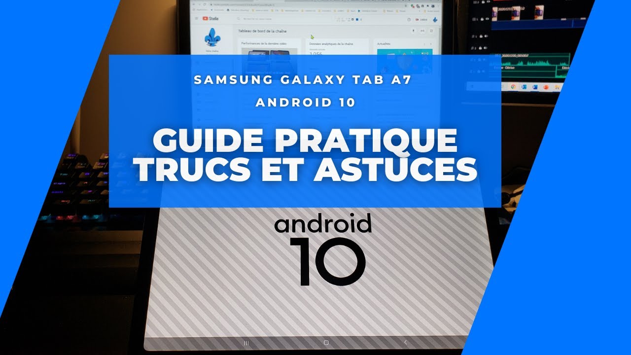 Samsung Galaxy Tab A7 et Android 10 : Guide pratique, Trucs et astuces