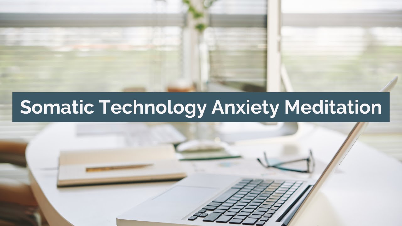 Somatic technology anxiety meditation