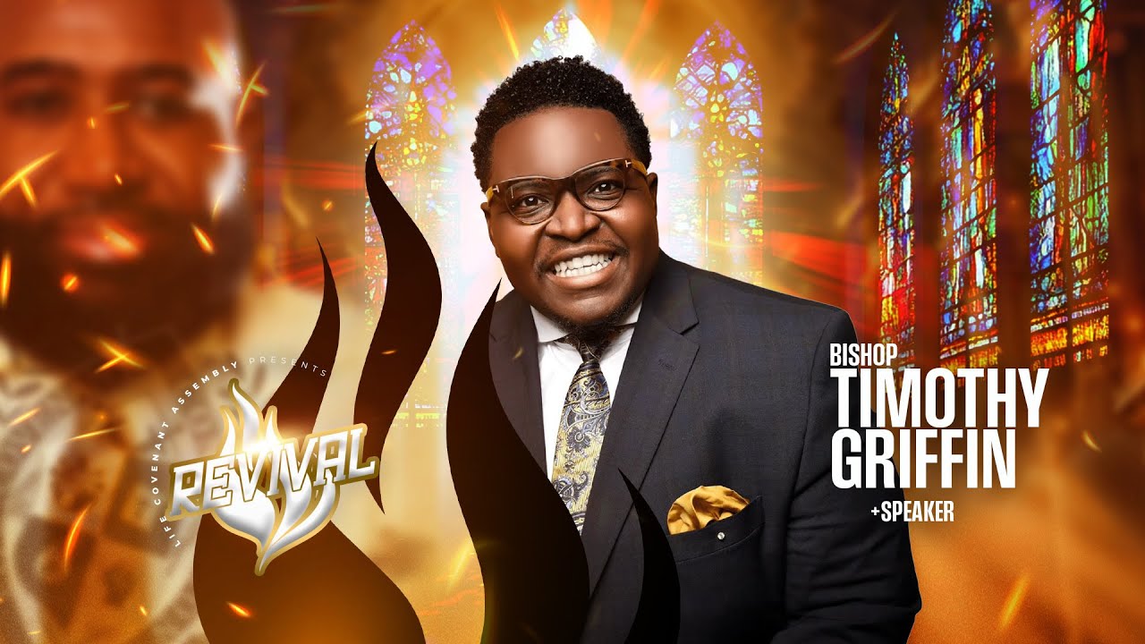 Life Covenant Assembly 2025 - REVIVAL | Bishop Timothy Griffin