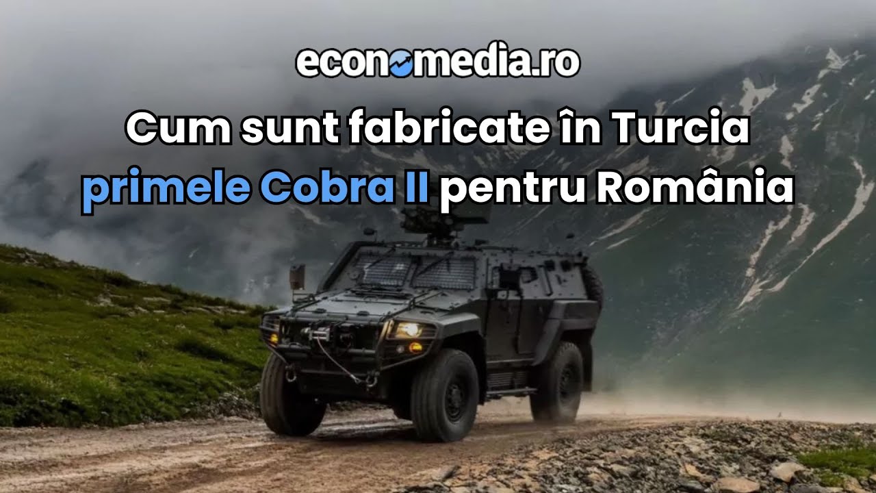 Cum sunt fabricate în Turcia primele vehicule blindate Cobra 2 pentru Romania