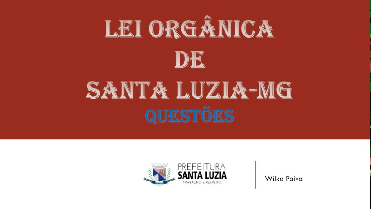 Parte 2 - Questões sobre a Lei Orgânica do Município de Santa Luzia / MG
