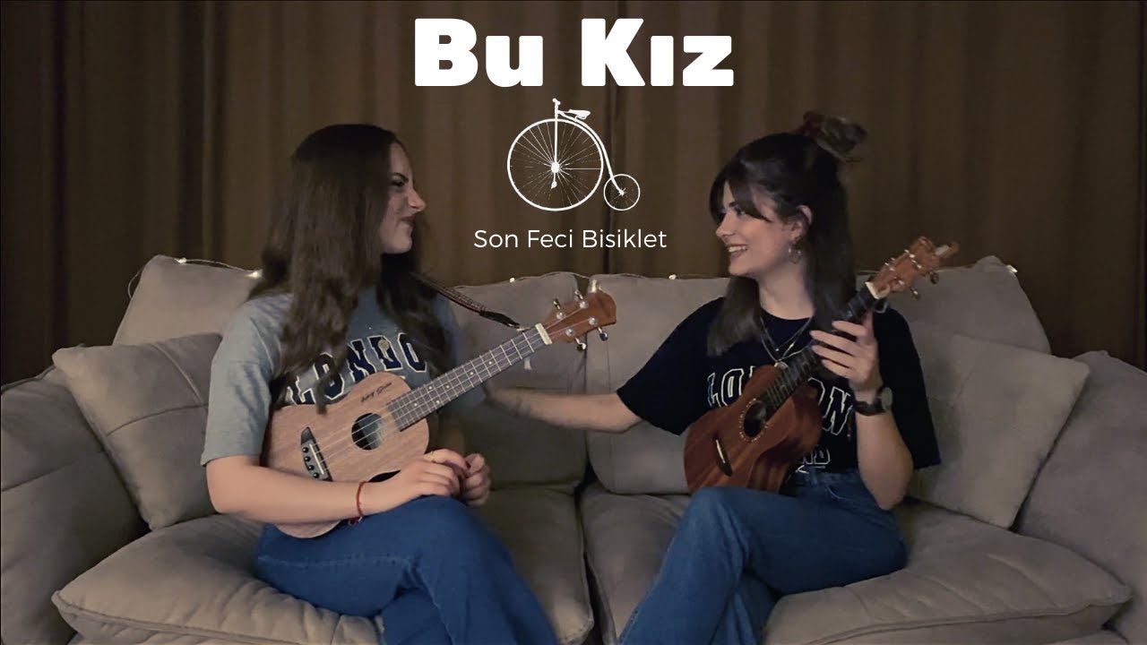 Bu Kız - Ukulele Cover By Gülşah&Ezgi ( Son Feci Bisiklet )