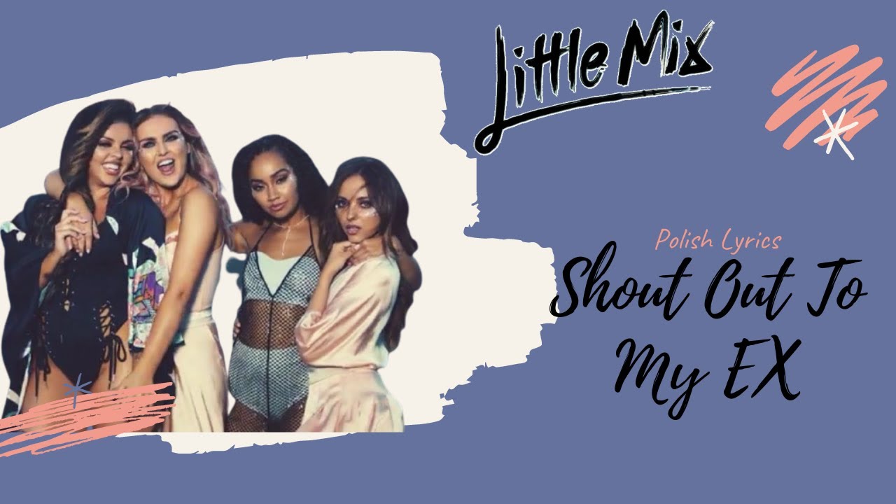 Little Mix - Shout Out To My Ex [Polish Lyrics]