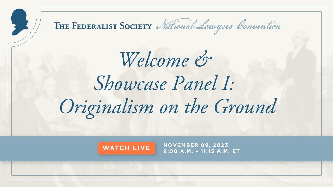 Welcome & Showcase Panel I: Roundtable: Originalism on the Ground [NLC 2023]
