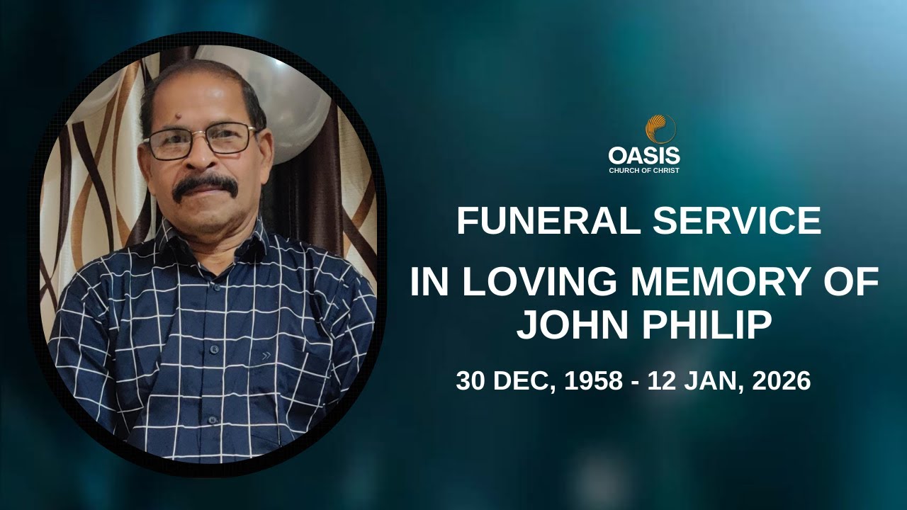 Funeral Service | In Loving Memory of John Philip Live Stream By Oasis Church Of Christ - Media