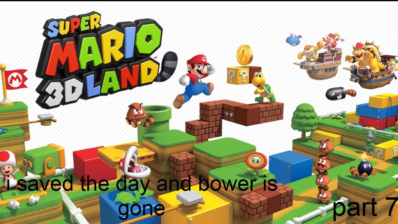 super Mario 3D land part 7 i saved the day and bower is gone