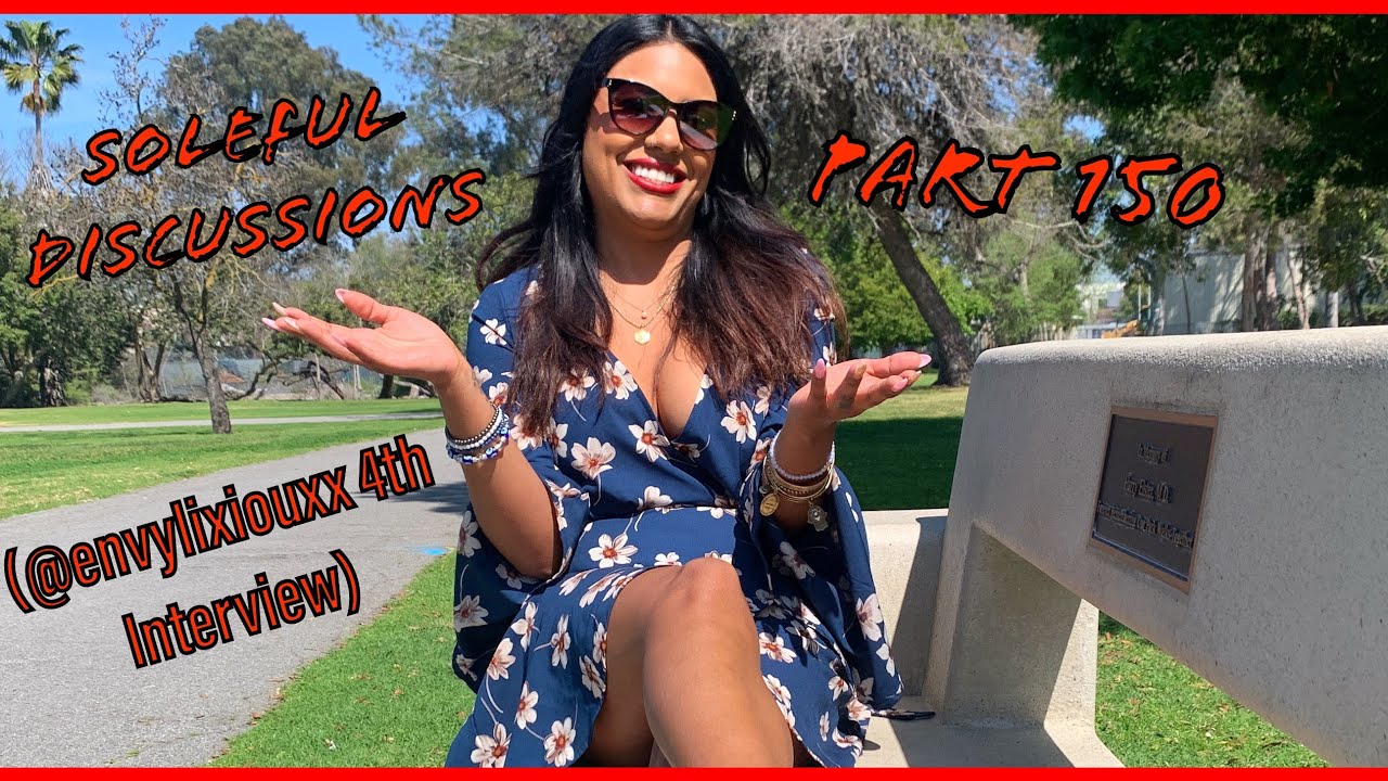 Soleful Discussions Part 150 (@envylixiouxx 4th Interview)