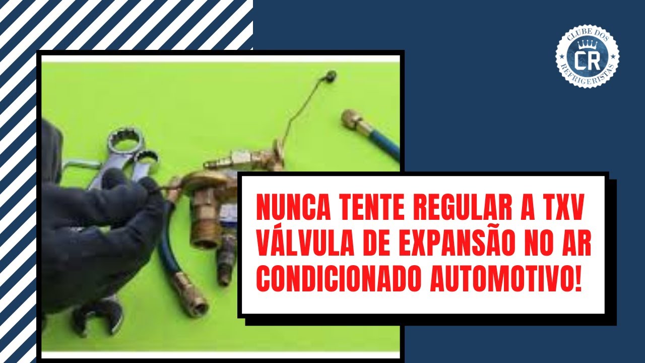 Txv Válvula de Expansão conhecida como Capilar: Nunca Tente Regular no Ar Condicionado Automotivo!