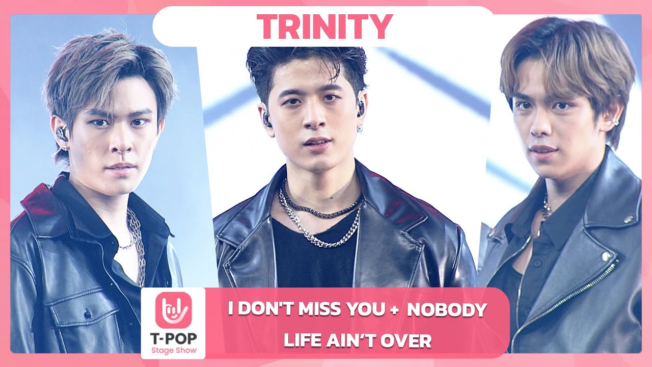 I DON'T MISS YOU + NOBODY + LIFE AIN’T OVER (Special Show) - TRINITY | EP.50 | T-POP STAGE SHOW