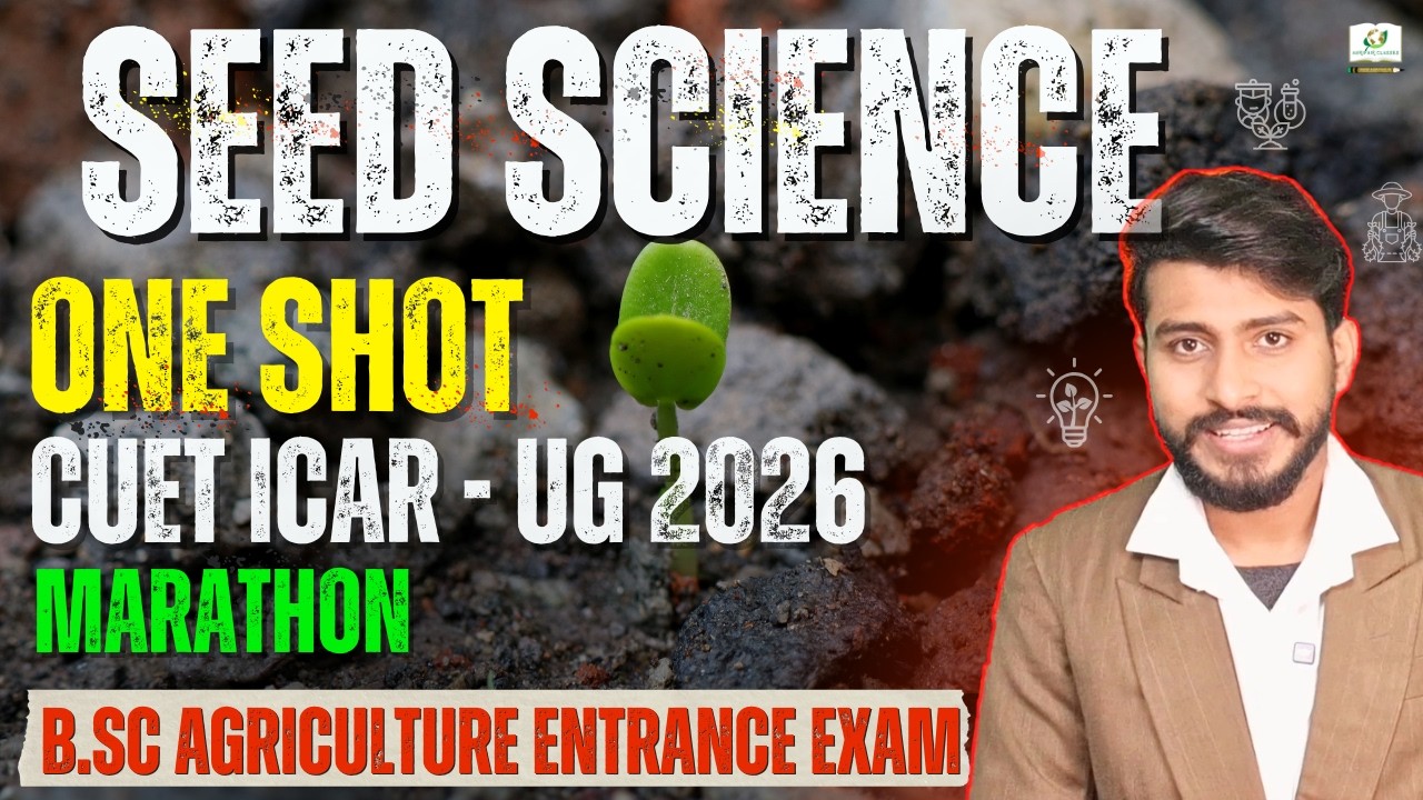 🌱 Seed Science One Shot | CUET ICAR UG 2026 | Monocot & Dicot, Pollination, Types of Seed, Dormancy🔥