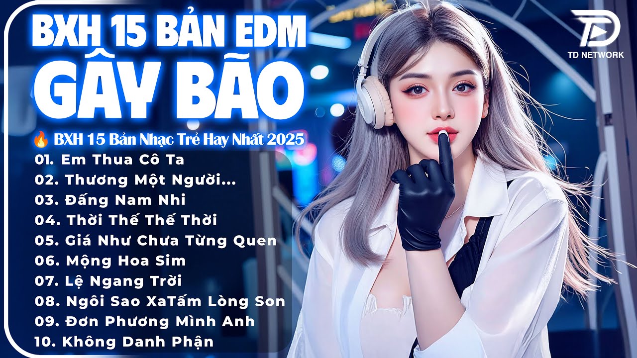 Em Thua Cô Ta Út Nhị Remix ♫ Top Nhạc Trẻ Remix Triệu View Hot Trend | BXH 15 Bản EDM Hay Nhất 2025