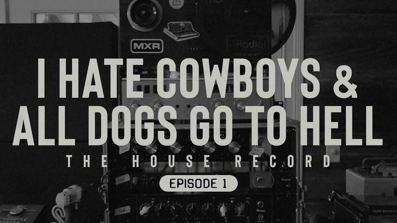 I Hate Cowboys & All Dogs Go To Hell - 