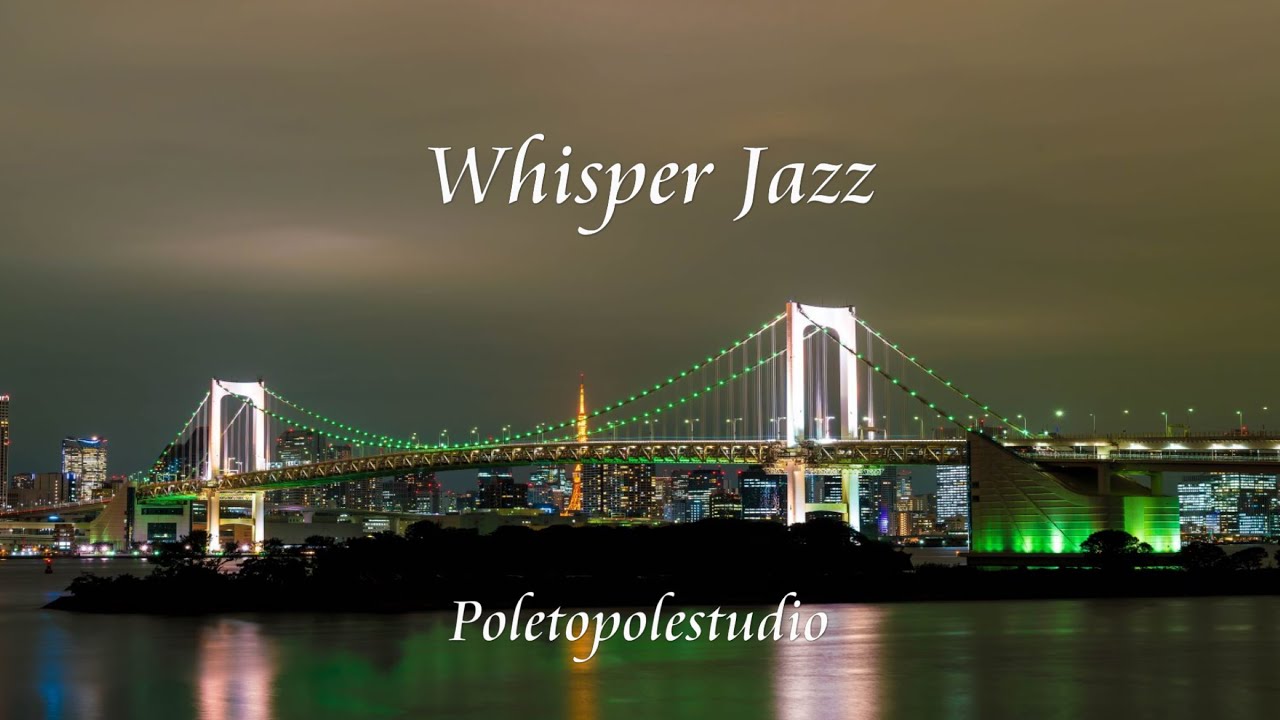 Whisper Jazz｜ささやくような夜のジャズ（4 Tracks）｜Poletopolestudio　Official