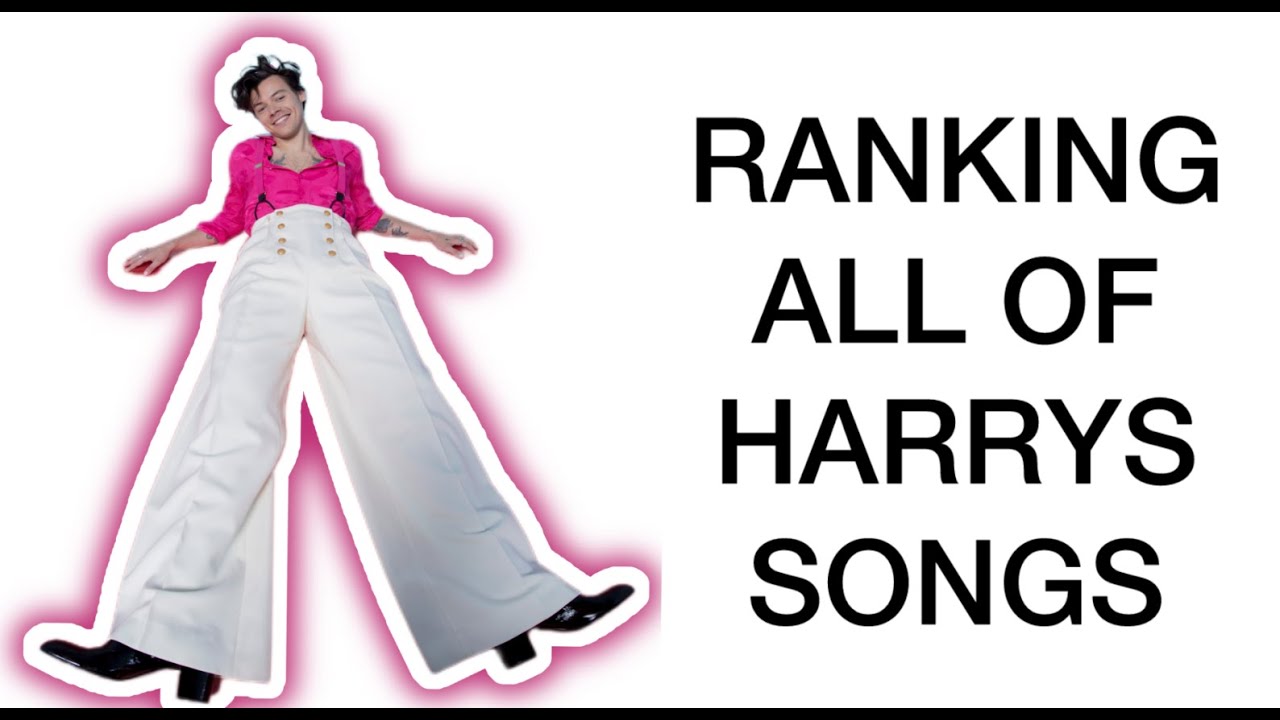 Ranking Harry Styles Songs (I love you Harry) (pls go on tour again)