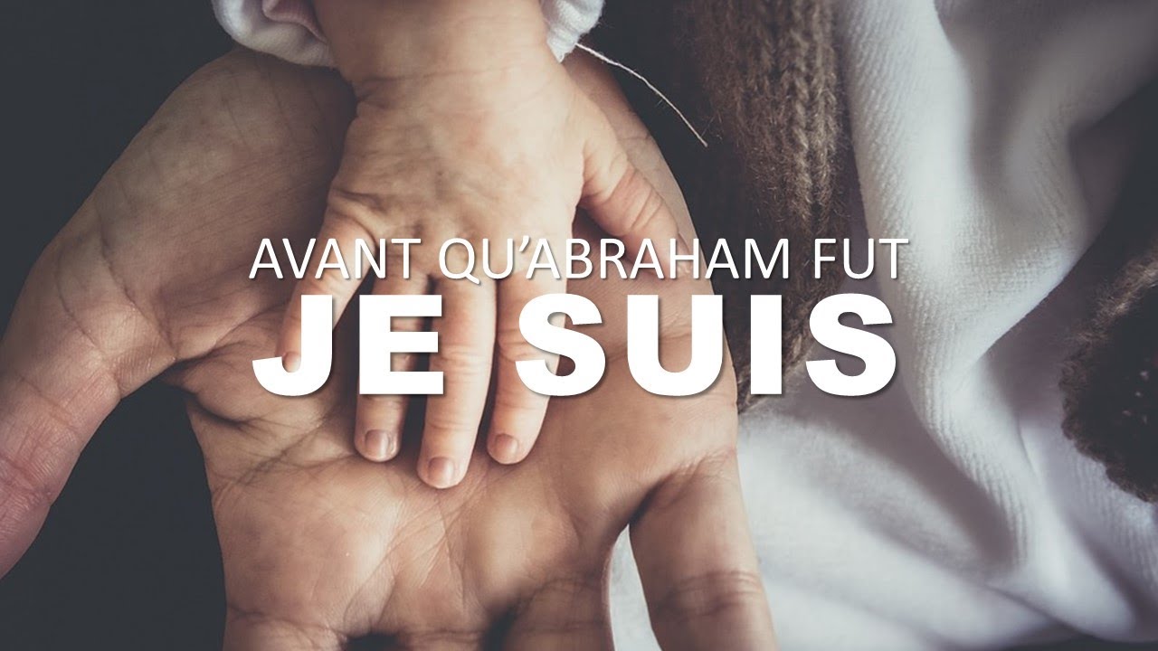 N°1 - Avant qu'Abraham fut Je Suis