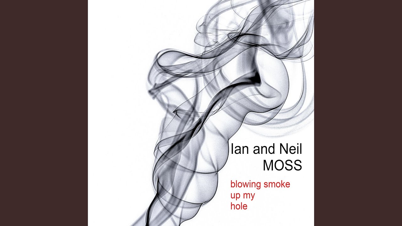 Blowing Smoke up My Hole