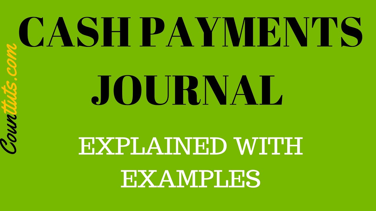 Cash Payments Journal | Explained with Examples