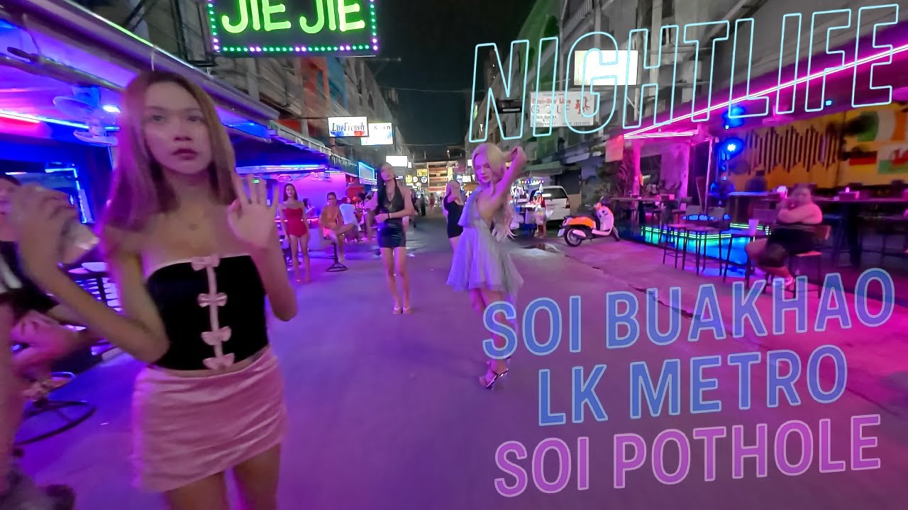 Nightwalk Soi Buakhao | LK Metro | Soi Pothole 🌃 | Pattaya Nightlife 🇹🇭 😉