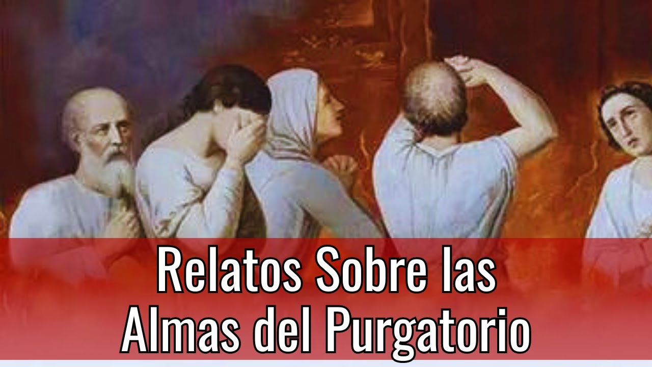5 Relatos Sobre Las Benditas Almas del Purgatorio