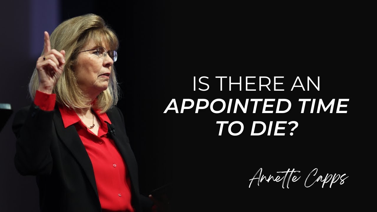 Is There an Appointed Time to Die? | Annette Capps