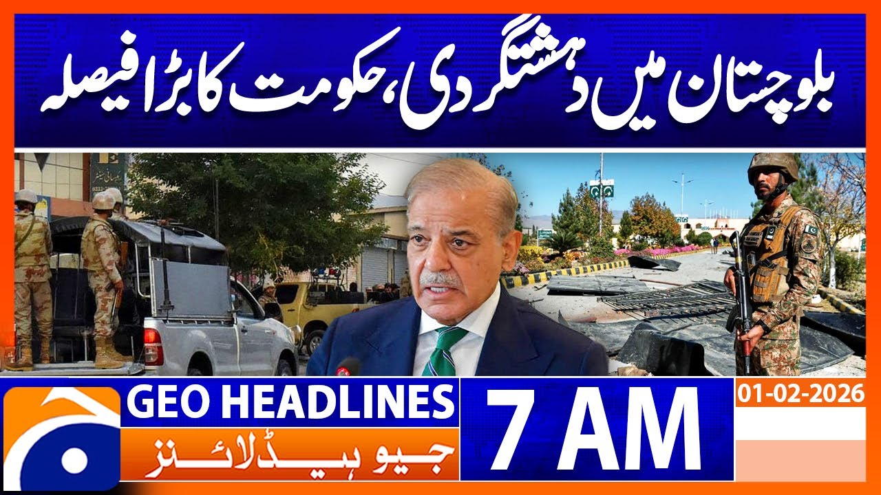 Terrorism in Balochistan, Government Takes a Big Decision | Headlines Geo News 7 AM (1 Feb 2026)