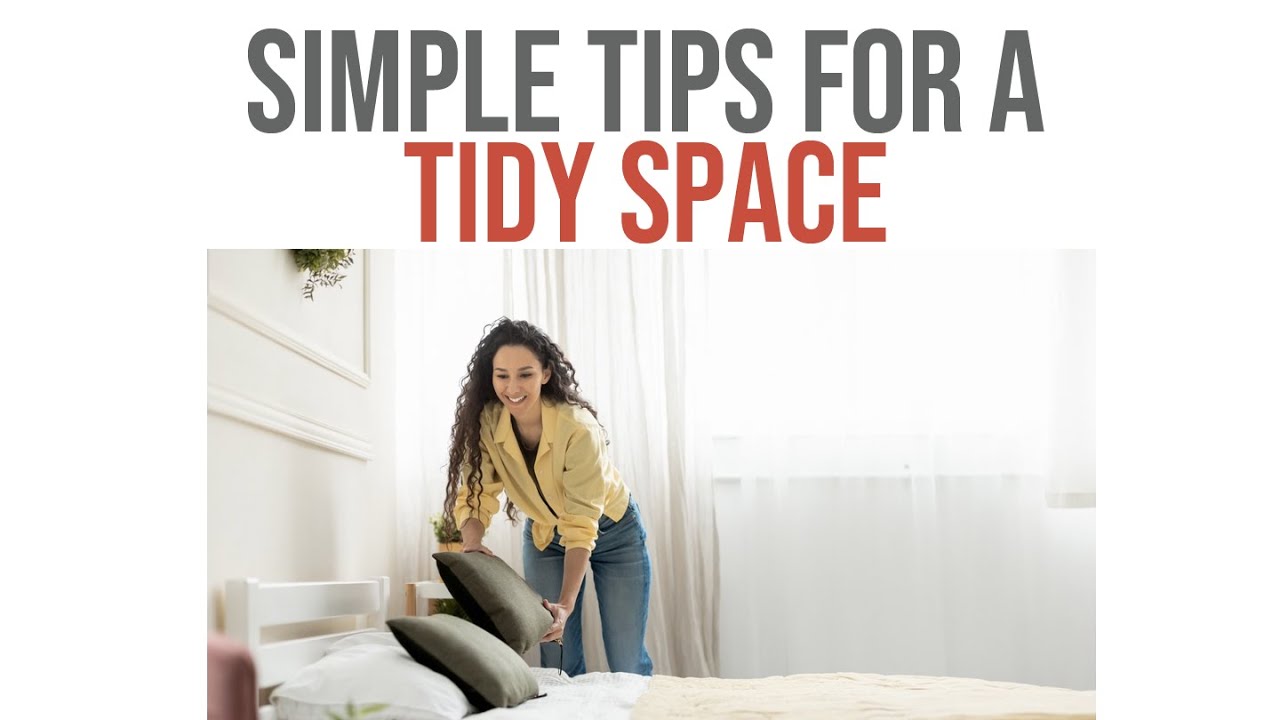 Simple Tips for a Tidy Space in Decluttering