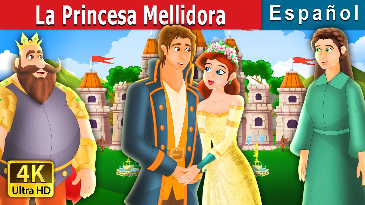 La Princesa Mellidora | Mellidora Story in Spanish | Cuentos De Hadas Españoles |@SpanishFairyTales
