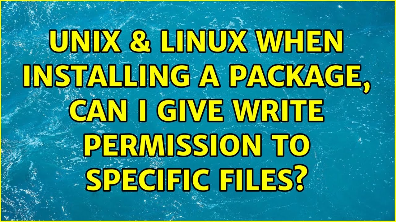 Unix & Linux: When installing a package, can I give write permission to specific files?