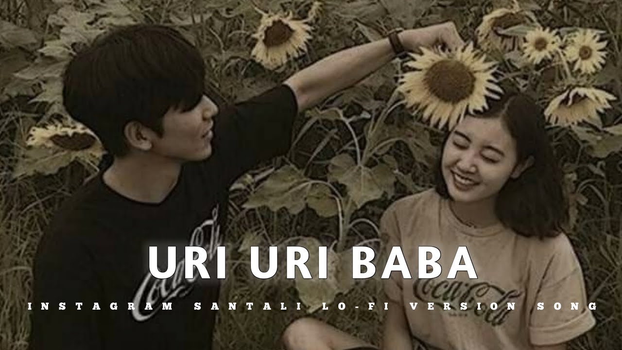 URI URI BABA 🎧 SANTALI LOFI SONG 🌻( SLOWED + REVERD )🌻 INSTAGRAM SANTALI LO-FI SONG 🎧