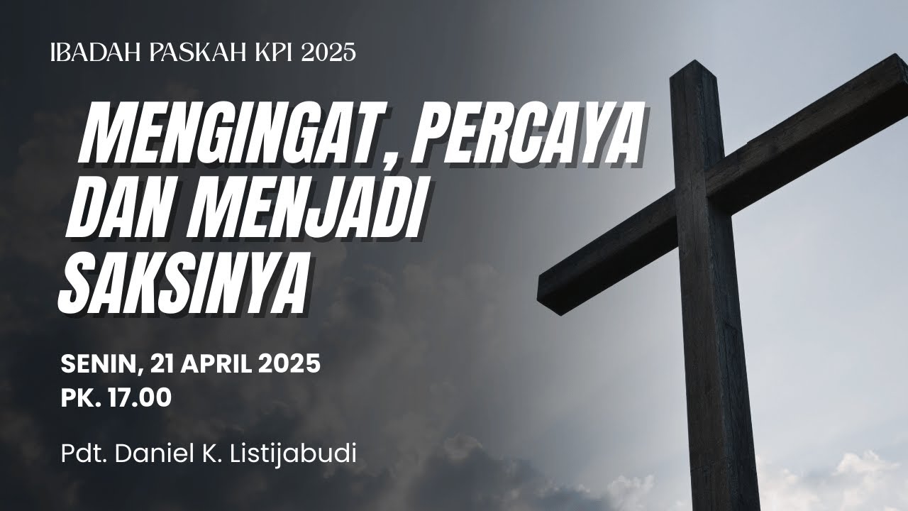 Kebaktian Perayaan Paskah KPI Senin, 21 April 2025 Pk 17.00