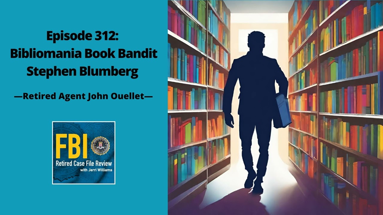 312: Bibliomania Book Bandit, Stephen Blumberg - John Ouellet