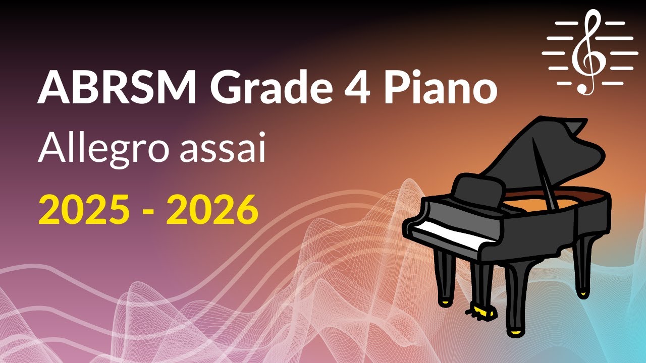 Allegro assai, ABRSM Grade 4 Piano (2025 & 2026) - Study Guidance and Analysis