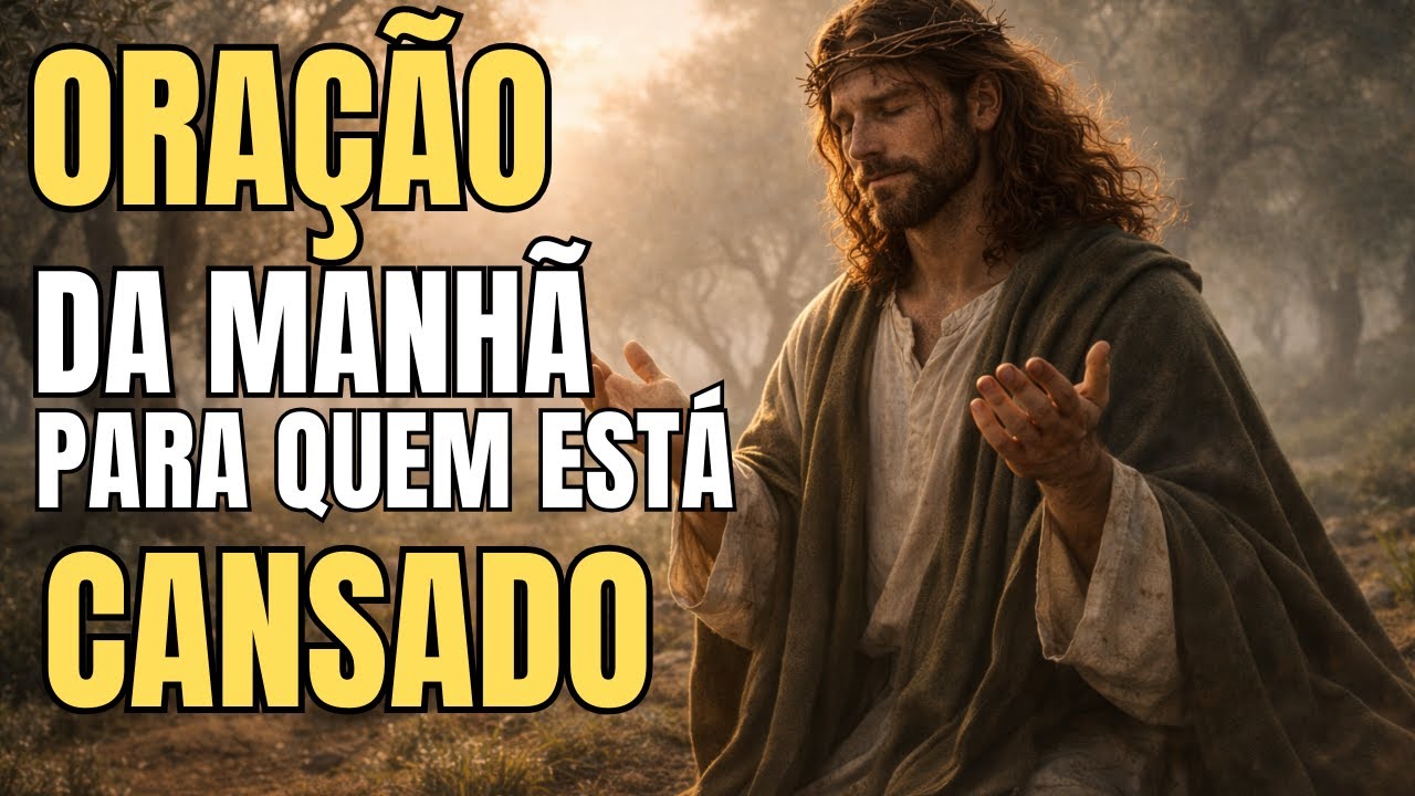 DEUS RENOVA SUAS FORÇAS HOJE | Oração da Manhã para Quem Está Cansado