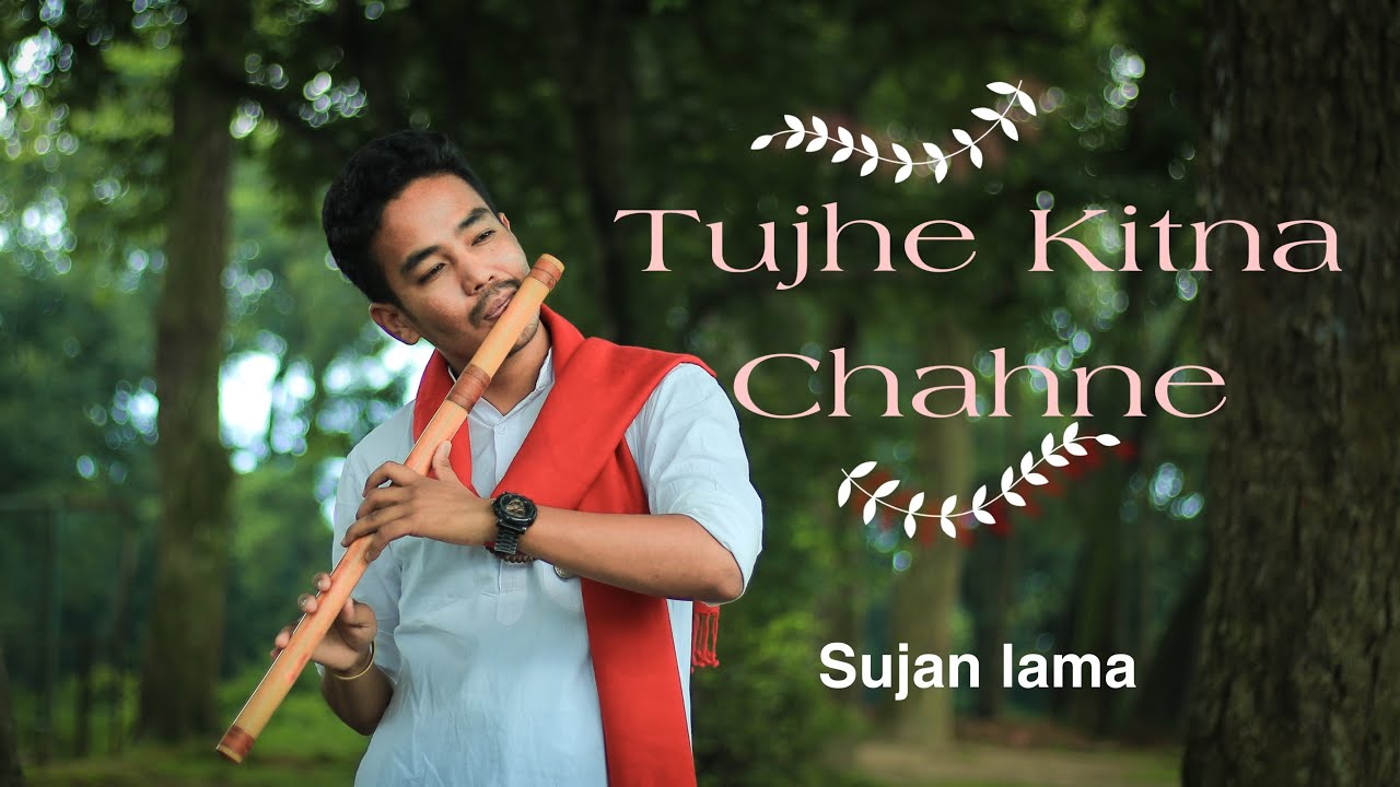 Tujhe Kitna Chahne Lage || Kabir Singh || Arjit Singh|| Flute Cover || Sujan Lama