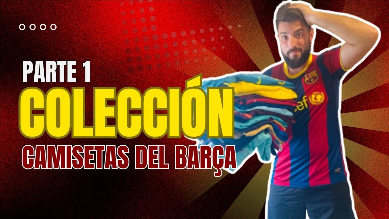 COLECCIÓN DE CAMISETAS DEL BARÇA | PARTE 1 - #fcbarcelona