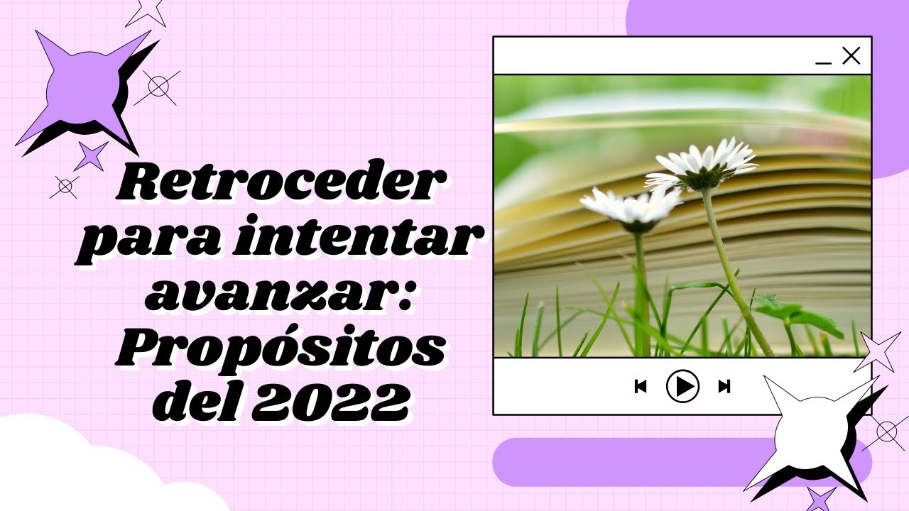 Retroceder para intentar avanzar:  Propósitos para el 2022