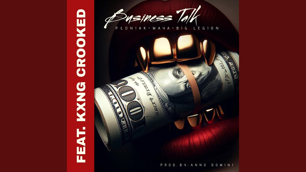 Business Talk (feat. KXNG Crooked, Maya Kulczyk & Big Legion)