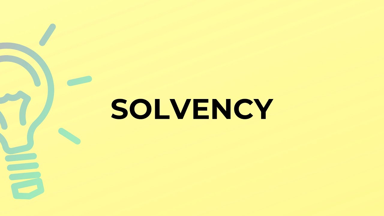 What is the meaning of the word SOLVENCY?